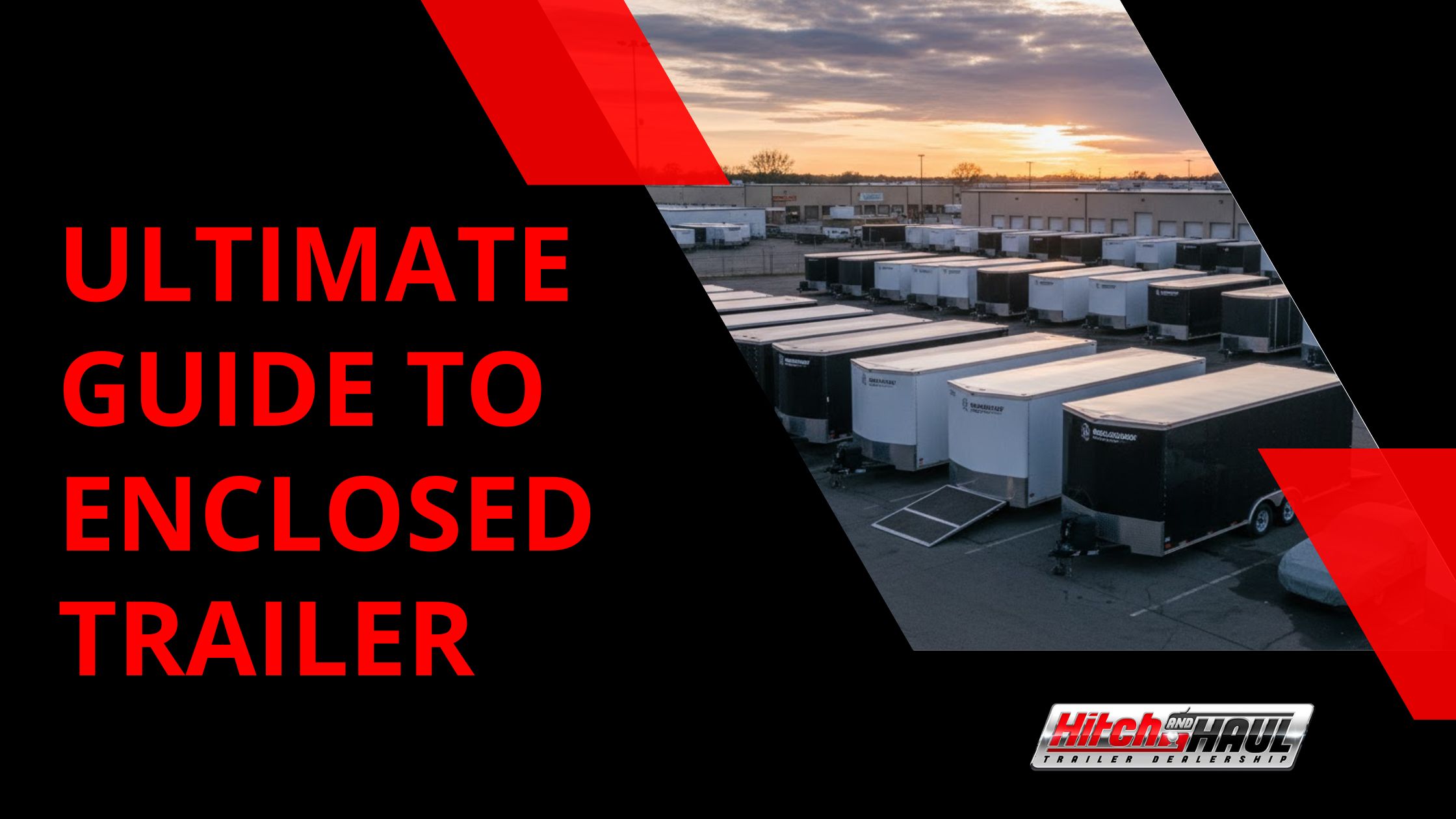 blog banner image of ultimate guide to enclosed trailer